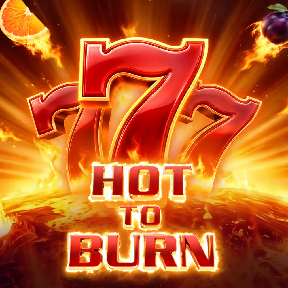 Hot to Burn™